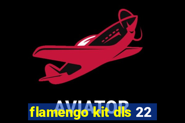 flamengo kit dls 22